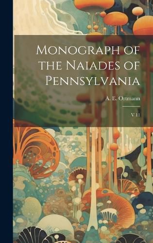 Cover image for Monograph of the Naiades of Pennsylvania