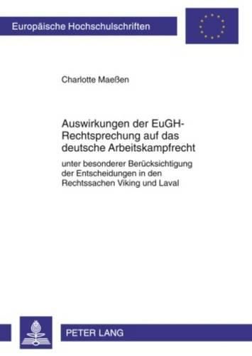 Cover image for Auswirkungen Der Eugh-Rechtsprechung Auf Das Deutsche Arbeitskampfrecht: Unter Besonderer Beruecksichtigung Der Entscheidungen in Den Rechtssachen Viking Und Laval