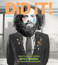 Cover image for Did It!: From Yippie to Yuppie: Jerry Rubin, An American Revolutionary