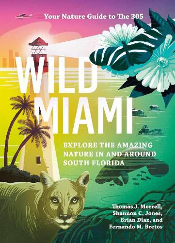 Cover image for Wild Miami: Explore the Amazing Nature in and Around South Florida