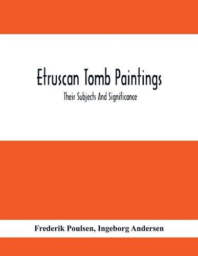 Cover image for Etruscan Tomb Paintings: Their Subjects And Significance