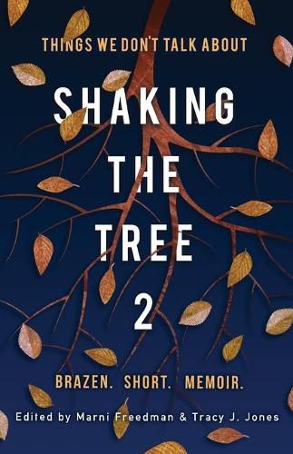 Cover image for Shaking the Tree: Brazen. Short. Memoir (Vol. 2): Things We Don't Talk About