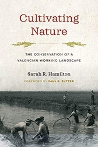 Cover image for Cultivating Nature: The Conservation of a Valencian Working Landscape