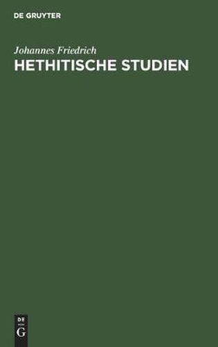 Hethitische Studien: 1. Der Hethitische Soldateneid. 2. Sprachliches Zu Den Hethitischen Gesetzen