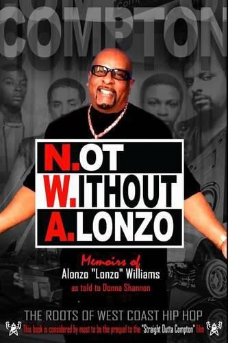 Cover image for N.ot W.ithout A.lonzo: The history of west coast hip hop.