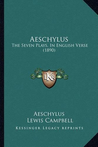 Aeschylus: The Seven Plays, in English Verse (1890)