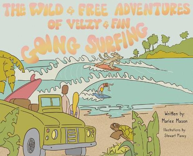 Cover image for The Wild and Free Adventures of Velzy and Fin: Going Surfing