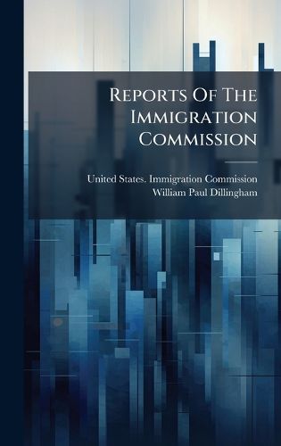 Cover image for Reports Of The Immigration Commission