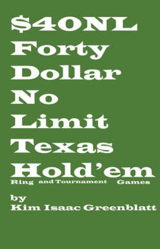 Cover image for Forty Dollar No Limit Texas Hold'em Ring and Tournament Games