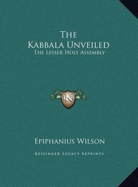 Cover image for The Kabbala Unveiled: The Lesser Holy Assembly