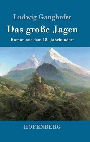 Das grosse Jagen: Roman aus dem 18. Jahrhundert