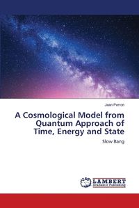 Cover image for A Cosmological Model from Quantum Approach of Time, Energy and State