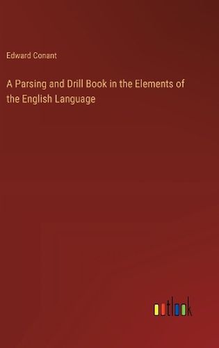 Cover image for A Parsing and Drill Book in the Elements of the English Language