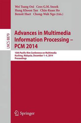 Cover image for Advances in Multimedia Information Processing - PCM 2014: 15th Pacific Rim Conference on Multimedia, Kuching, Malaysia, December 1-4, 2014, Proceedings