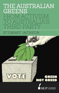 Cover image for The Australian Greens: From Activism to Australia's Third Party