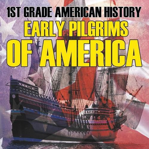 Cover image for 1st Grade American History: Early Pilgrims of America