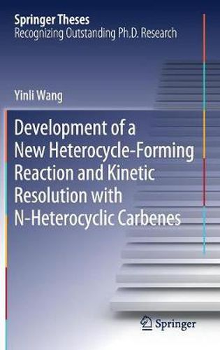 Cover image for Development of a New Heterocycle-Forming Reaction and Kinetic Resolution with N-Heterocyclic Carbenes