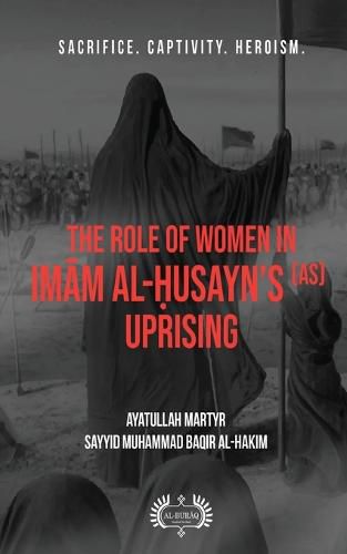 Cover image for The Role of Women In Im&#257;m al-&#7716;usayn's (as) Uprising