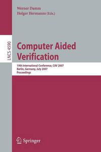 Cover image for Computer Aided Verification: 19th International Conference, CAV 2007, Berlin, Germany, July 3-7, 2007, Proceedings