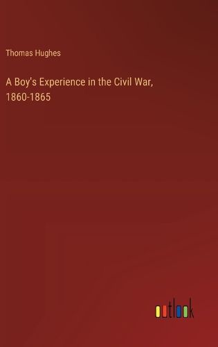 Cover image for A Boy's Experience in the Civil War, 1860-1865