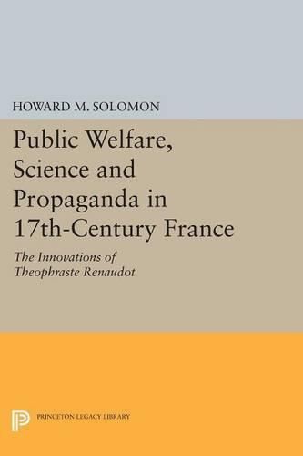 Cover image for Public Welfare, Science and Propaganda in 17th-Century France: The Innovations of Theophraste Renaudot