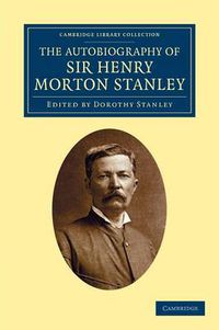 Cover image for The Autobiography of Sir Henry Morton Stanley, G.C.B