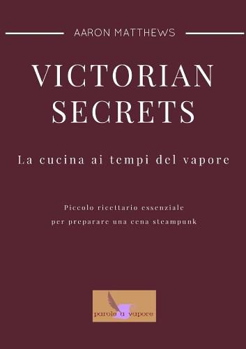 Cover image for Victorian Secrets - La Cucina Ai Tempi Del Vapore