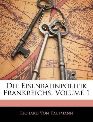 Cover image for Die Eisenbahnpolitik Frankreichs, Volume 1