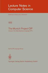 Cover image for The Munich Project CIP: Volume I: The Wide Spectrum Language CIP-L