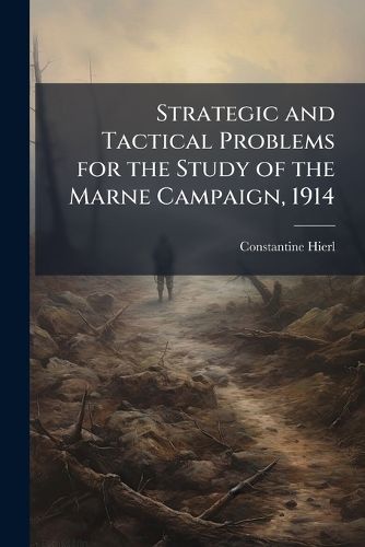 Cover image for Strategic and Tactical Problems for the Study of the Marne Campaign, 1914