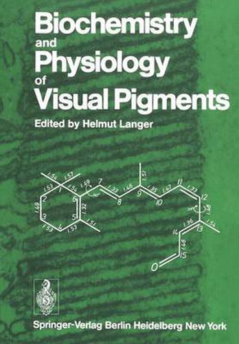 Cover image for Biochemistry and Physiology of Visual Pigments: Symposium Held at Institut fur Tierphysiologie, Ruhr-Universitat Bochum/W. Germany, August 27-30, 1972