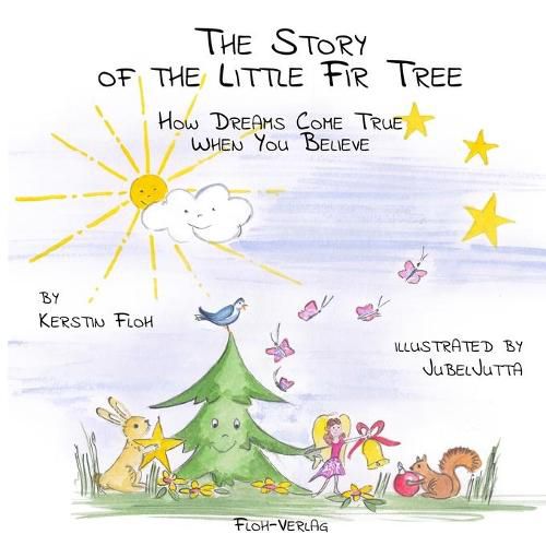 Cover image for The Story of the Little Fir Tree: How Dreams Come True When You Believe