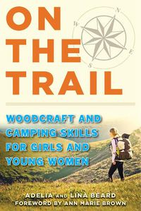 Cover image for On the Trail: Woodcraft and Camping Skills for Girls and Young Women