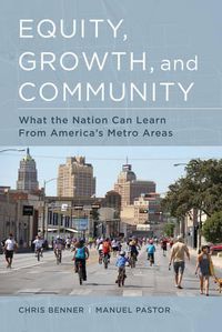 Cover image for Equity, Growth, and Community: What the Nation Can Learn from America's Metro Areas