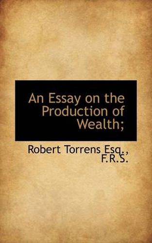 An Essay on the Production of Wealth;