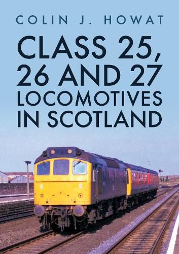 Cover image for Class 25, 26 and 27 Locomotives in Scotland