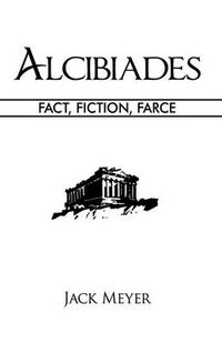 Cover image for Alcibiades: Fact, Fiction, Farce