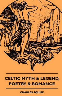 Cover image for Celtic Myth & Legend, Poetry & Romance