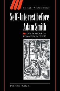 Cover image for Self-Interest before Adam Smith: A Genealogy of Economic Science