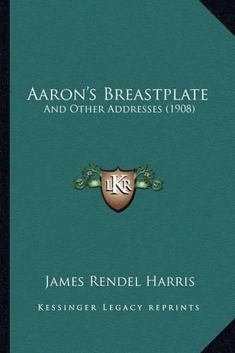 Aaron's Breastplate: And Other Addresses (1908)