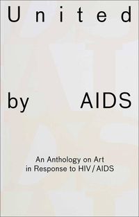 Cover image for United by AIDS: An Anthology on Art in Response to HIV / AIDS