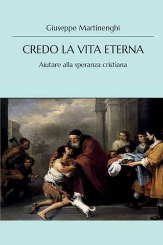 Credo la vita eterna - Aiutare alla speranza cristiana