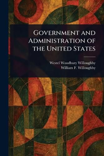 Cover image for Government and Administration of the United States