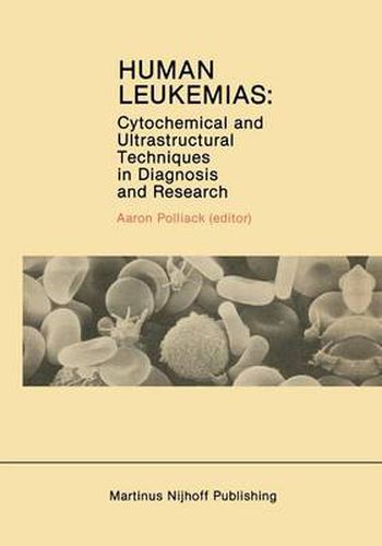 Cover image for Human Leukemias: Cytochemical and Ultrastructural Techniques in Diagnosis and Research