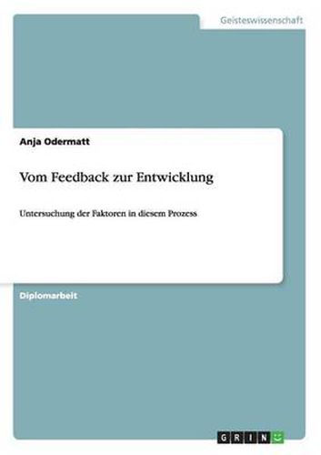 Cover image for Vom Feedback zur Entwicklung: Untersuchung der Faktoren in diesem Prozess