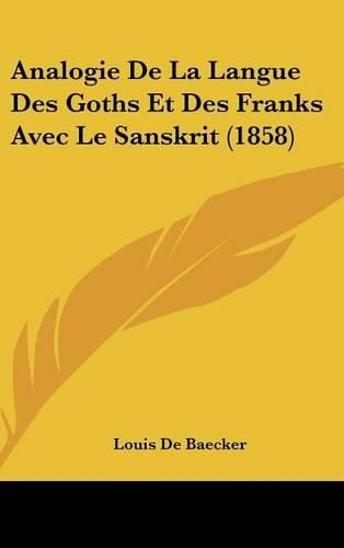 Analogie de La Langue Des Goths Et Des Franks Avec Le Sanskrit (1858)