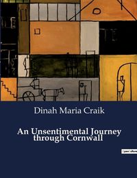 Cover image for An Unsentimental Journey through Cornwall