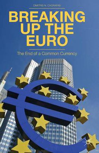 Cover image for Breaking Up the Euro: The End of a Common Currency