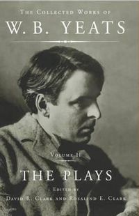 Cover image for The Collected Works of W.B. Yeats Vol II: The Plays