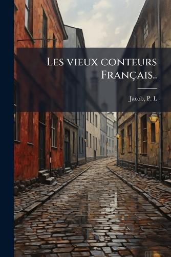 Cover image for Les Vieux Conteurs Francais..